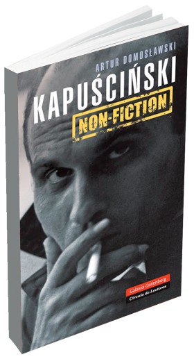 Artur Domosławski, „Kapuscinski non-fiction”