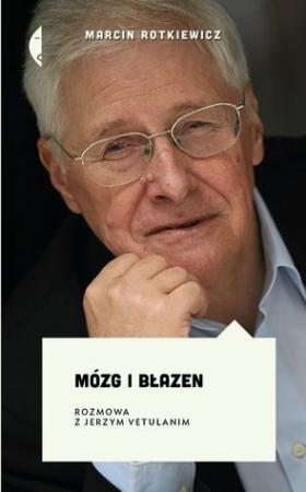 Okładka książki „Mózg i Błazen. Rozmowa z Jerzym Vetulanim” autorstwa Marcina Rotkiewicza.
