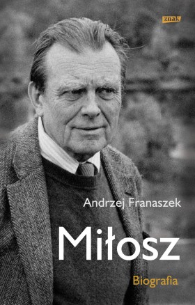 2. Andrzej Franaszek, Miłosz. Biografia