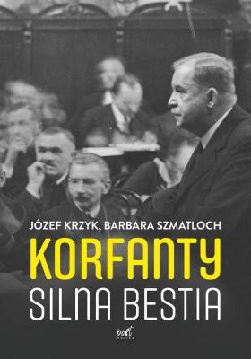 Okładka książki „Korfanty. Silna bestia”