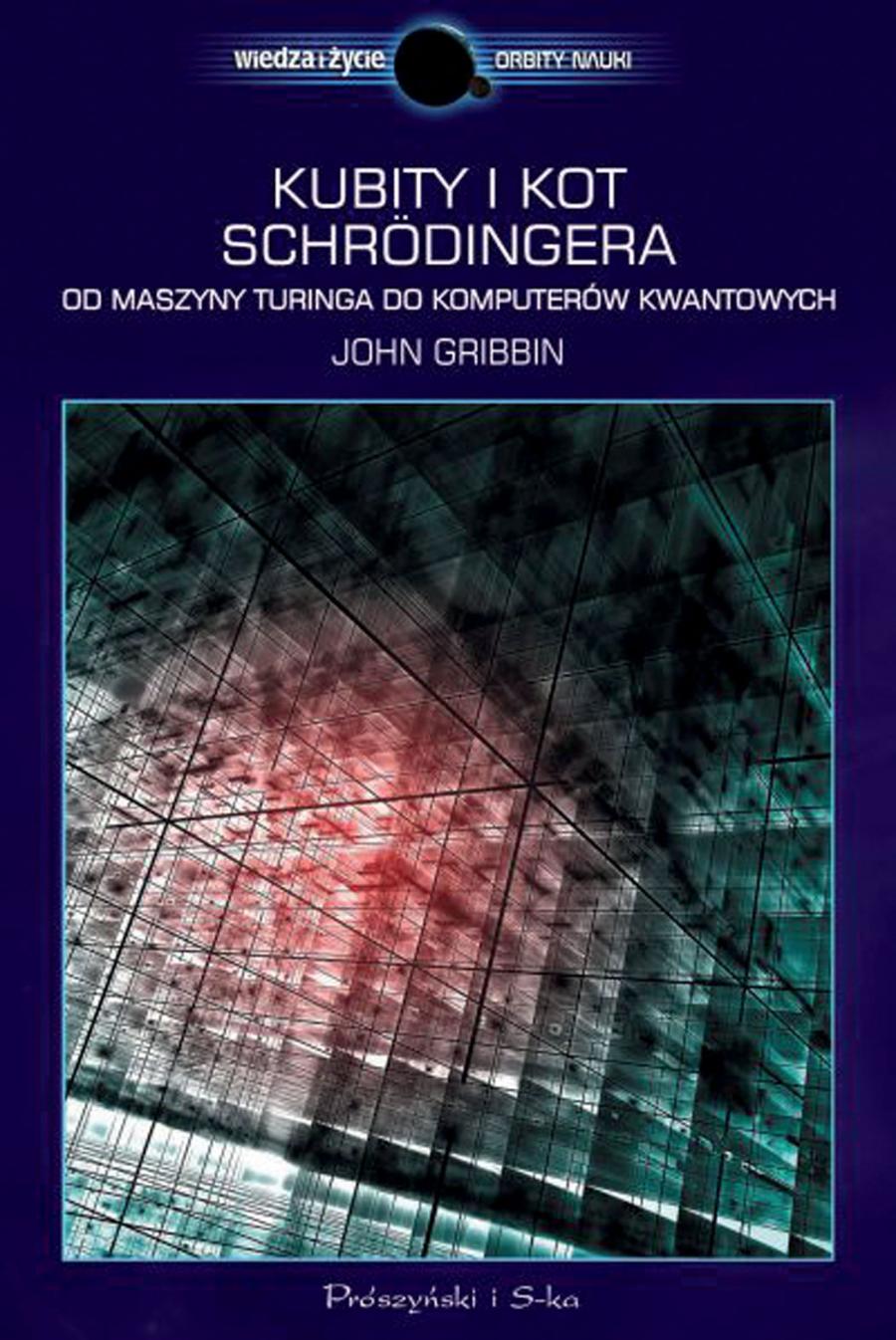 John Gribbin, Kubity i kot Schrödingera. Od maszyny Turinga do komputerów kwantowych, przeł. Marek Krośniak, Prószyński Media, Warszawa 2015.