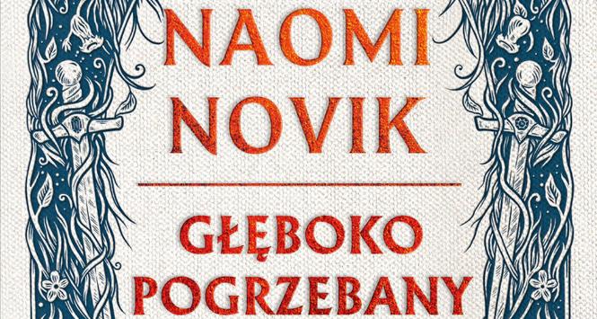 Naomi Novik, „Głęboko pogrzebany i inne opowiadania”.