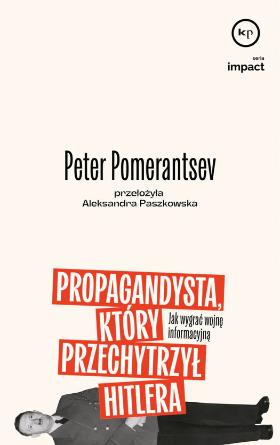 Peter Pomerantsev, „Propagandysta, który przechytrzył Hitlera”