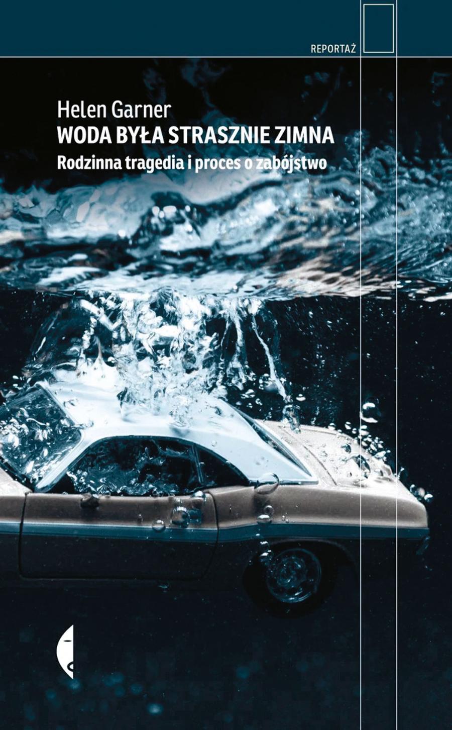 Helen Garner, „Woda była strasznie zimna”