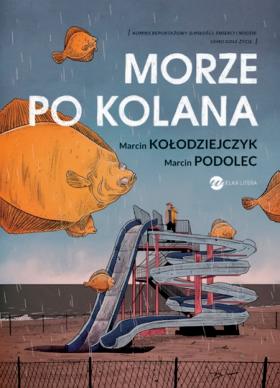 Marcin Kołodziejczyk, Marcin Podolec, „Morze po kolana”, Wielka Litera. Projekt okładki: Marcin Podolec.