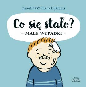 Karolina i Hans Lijklema, „Co się stało?”, Widnokrąg, Warszawa 2017. Wypadki chodzą po dzieciach. Hans i Karolina wiedzą o tym doskonale, a ich książka „Co się stało?” jest właśnie próbą oswojenia strachu przed upadkiem, potłuczeniem, rozlaniem i tym podobnymi tragediami. Autorzy pokazują przykłady z domu wzięte i choć czasem bywają trochę straszne, są jak najbardziej prawdziwe.