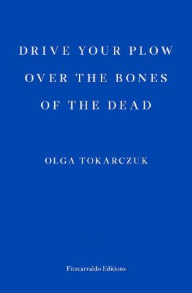 Anglojęzyczne wydanie książki Olgi Tokarczuk „Prowadź swój pług przez kości umarłych” w tłumaczeniu Antonii Lloyd-Jones.