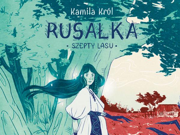 „Rusałka. Szepty lasu”