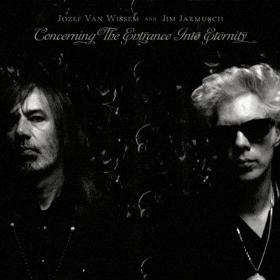 Jozef van Wissem i Jim Jarmuch opublikowaną właśnie płytę „Concerning the Entrance Into Eternity” nagrywali w dużej części korespondencyjnie.