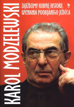 Karol Modzelewski, Zajeździmy kobyłę historii. Wspomnienia..., Wydawnictwo Iskry, Warszawa 2013