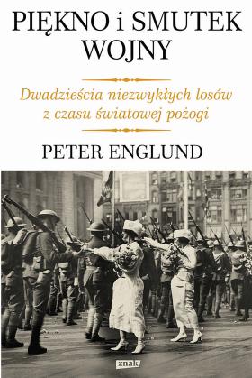 „Piękno i smutek wojny”. Unikatowa historia I wojny światowej w 220 krótkich rozdziałach. Peter Englund w mistrzowski sposób łączy barwną narrację z historyczną erudycją. W sam raz na długie zimowe wieczory. Wyd. Znak. Cena: 62,90 zł.