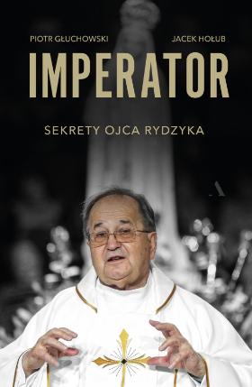Okładka książki „Imperator. Sekrety ojca Rydzyka”