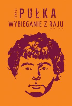6. Tomasz Pułka, Wybieganie z raju, Biuro Literackie. W tym tomie znalazły się wszystkie wiersze zmarłego 5 lat temu poety, w tym rzeczy dotąd nieznane. I w tej całości lepiej widać niezwykłość jego poezji – poszukiwanie, ryzyko poetyckie i namysł nad językiem.