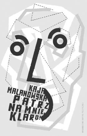 Kaja Malanowska, „Patrz na mnie, Klaro”