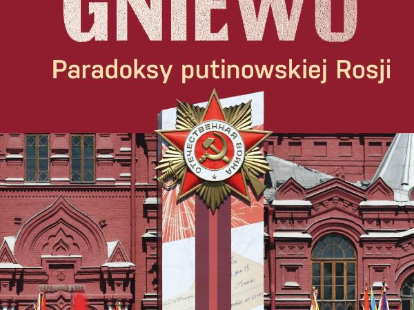 Imperium gniewu. Paradoksy putinowskiej Rosji