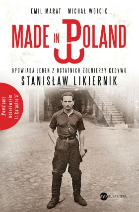 Kategoria: Pamiętniki i wspomnienia. Emil Marata i Michał Wójcik, „Made in Poland. Opowiada jeden z ostatnich żołnierzy Kedywu AK Stanisław Likiernik” (Wyd. Wielka Litera)