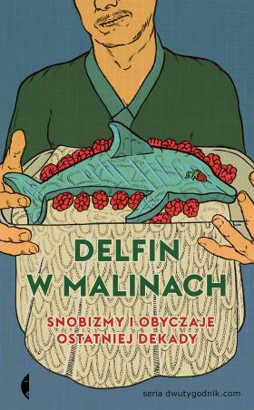 Delfin w malinach. Snobizmy i obyczaje ostatniej dekady, red. Łukasz Najder i zespół Dwutygodnika, Wydawnictwo Czarne. Projekt okładki: Maciej Sieńczyk.