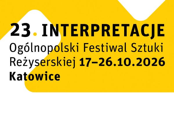 Ogólnopolski Festiwal Sztuki Reżyserskiej Interpretacje.