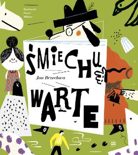 Jan Brzechwa (tekst), Paweł Mildner (ilustracje), Śmiechu warte, Warstwy, Wrocław 2018. Klasyka poezji polskiej w zupełnie nowym, świeżym ujęciu wizualnym. Ilustracje Pawła Mildnera mają rozmach i plakatowy charakter, na co składają się wyraziste barwy i mocny graficzny gest. Do tego wrocławski artysta nie boi się zabaw z przestrzenią w książce. Tak znane utwory jak „Kłótnie zabawek” czy „Jak rozmawiać trzeba z psem” tylko zyskują na tym eksperymencie.