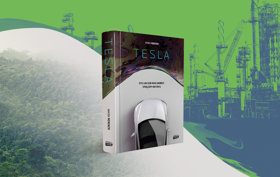 „Tesla: czyli jak Elon Musk zakończy epokę ropy naftowej”