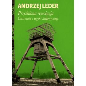 7. Andrzej Leder, „Prześniona rewolucja. Ćwiczenie z logiki historycznej”, Krytyka Polityczna, Warszawa 2014.