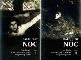 „Dalej jest noc. Losy Żydów w wybranych powiatach okupowanej Polski”, red. Barbara Engelking, Jan Grabowski, tomy 1 i 2, Stowarzyszenie Centrum Badań nad Zagładą Żydów, Warszawa 2018