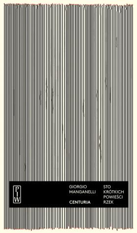 Giorgio Manganelli, „Centuria”, przeł. Halina Kralowa, Państwowy Instytut Wydawniczy. Projekt okładki: Fajne chłopaki.