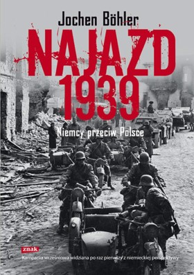 Jochen Böhler, Najazd 1939. Niemcy przeciw Polsce