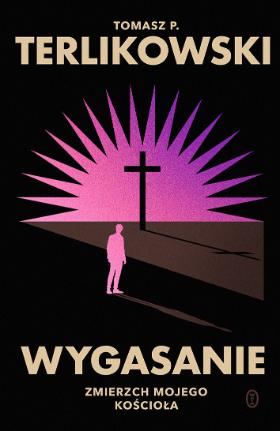 Okładka książki „Wygasanie. Zmierzch mojego Kościoła”