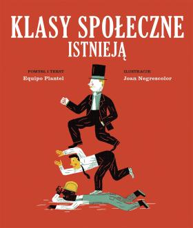 Joan Negrescolor (ilustracje), Equipo Plantel (tekst), Klasy społeczne istnieją, Wydawnictwo Tako, Toruń 2016. Największym paradoksem niniejszej publikacji jest to, że choć pierwotnie ukazała się w Hiszpanii w latach 70. (co prawda z innymi ilustracjami), wciąż celnie opisuje współczesność. Autorzy zrozumiałym językiem, wprost i bez specjalnych ceregieli tłumaczą młodemu czytelnikowi, czym są klasy społeczne, skąd biorą się nierówności i dlaczego świat nie radzi sobie z redystrybucją dóbr. Rozwiewają także mit o równych szansach. Pozycja dla rodziców, którzy nie boją się rozmawiać z dziećmi o problemach społecznych.