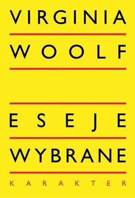 Virginia Woolf, „Eseje wybrane”, Wydawnictwo Karakter. Projekt okładki: Przemek Dębowski