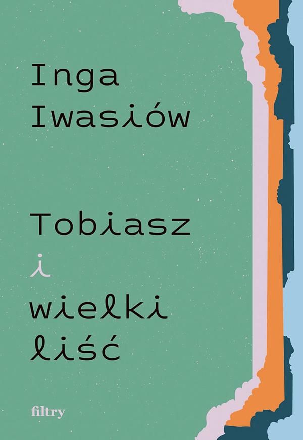 Inga Iwasiów, „Tobiasz i wielki liść”