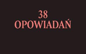 Thomas Bernhard, 38 opowiadań.