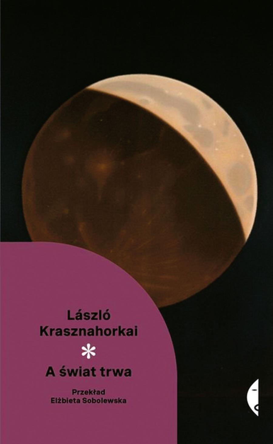 László Krasznahorkai, „A świat trwa”