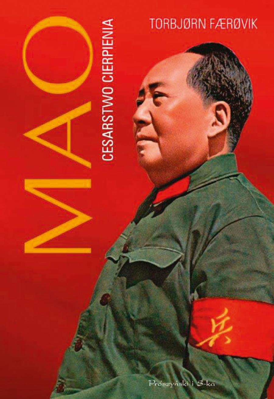 „Mao. Cesarstwo cierpienia” Torbjørn Færøvik, wydawnictwo: Prószyński i S-ka