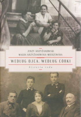 Jerzy Krzyżanowski, Magda Krzyżanowska-Mierzewska, Według ojca, według córki. Historia rodu, W.A.B., Warszawa 2010