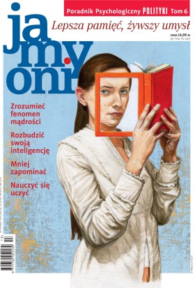Artykuł pochodzi z najnowszego Poradnika Psychologicznego Polityki Ja, my, oni. - Tom 6 'Lepsza pamięć, żywszy umysł”. W sprzedaży od 27 października 2010 r.