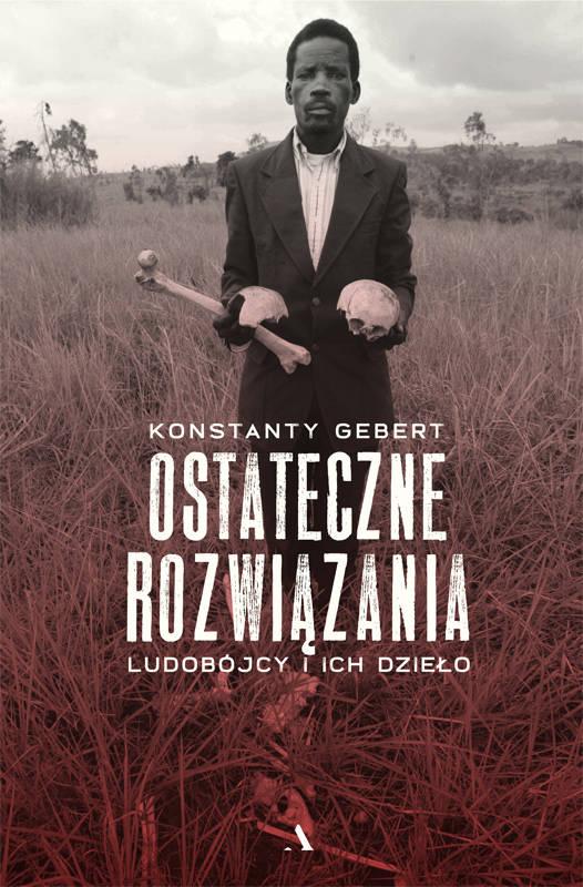 Okładka książki „Ostateczne rozwiązania. Ludobójcy i ich dzieło”