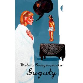 5. Wioletta Grzegorzewska, „Guguły”, Czarne, Wołowiec 2014.