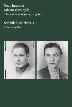 Jerzy Jurandot, Stefania Grodzieńska, „Miasto Skazanych, 2 lata w warszawskim getcie”