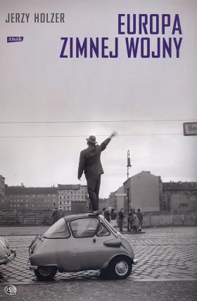 Jerzy Holzer, Europa zimnej wojny, Wydawnictwo Znak, Kraków 2012, s.1075