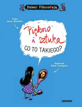 Oscar Brenifer (tekst), Remi Courgeon (ilustracje), „Piękno i sztuka, co to takiego”, Zakamarki, Poznań 2016.Oscar Brenifer jest doktorem filozofii, prowadzi wiele filozoficznych warsztatów zarówno z dorosłymi, jak i z dziećmi. Doświadczenia z najmłodszymi, zadawane przez nich pytania i udzielane odpowiedzi stały się podstawą do tej publikacji. Ale jeśli ktoś szuka książki porządkującej, ustawiającej świat artystów i jego pojęcia na twardym gruncie, może srogo się zawieść. Brenifer robi wręcz coś odwrotnego, rozbraja schematyczne widzenie sztuki i piękna, podważa wiele dogmatów i zachęca do samodzielnego myślenia. Jego książka to świetny początek do samodzielnych poszukiwań i rozmów z rodzicami. Ulubionym stwierdzeniem w „Pięknie i sztuce” jest „tak, ale...”. I bardzo dobrze.