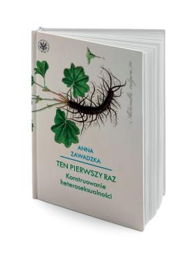 Anna Zawadzka, „Ten pierwszy raz. Konstruowanie heteroseksualności”, wydana w Warszawie w 2015 r.