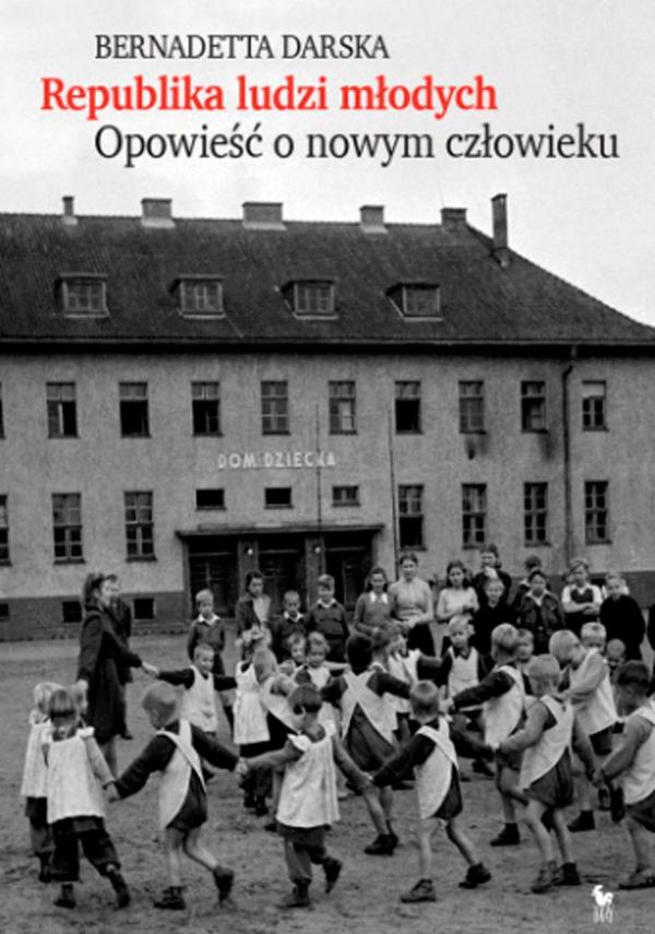 Bernadetta Darska, „Republika ludzi młodych. Opowieść o nowym człowieku”
