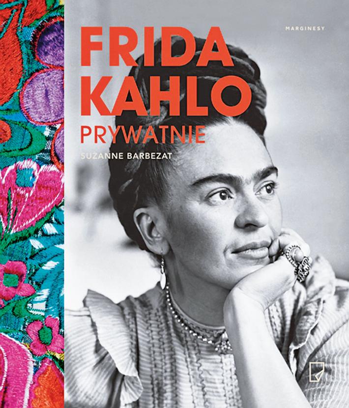 Książka Suzanne Barbezat „Frida Kahlo prywatnie” (Wyd. Marginesy, 2017).