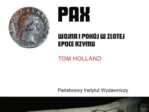 Tom Holland, „Pax. Wojna i pokój w złotej epoce Rzymu”