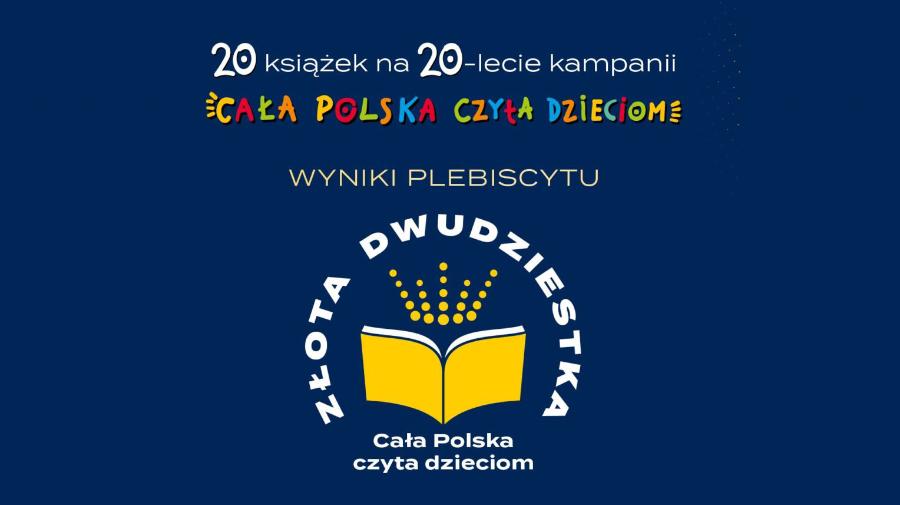 Plebiscyt Złota Dwudziestka, zorganizowany z okazji 20-lecia kampanii społecznej „Cała Polska czyta dzieciom”.