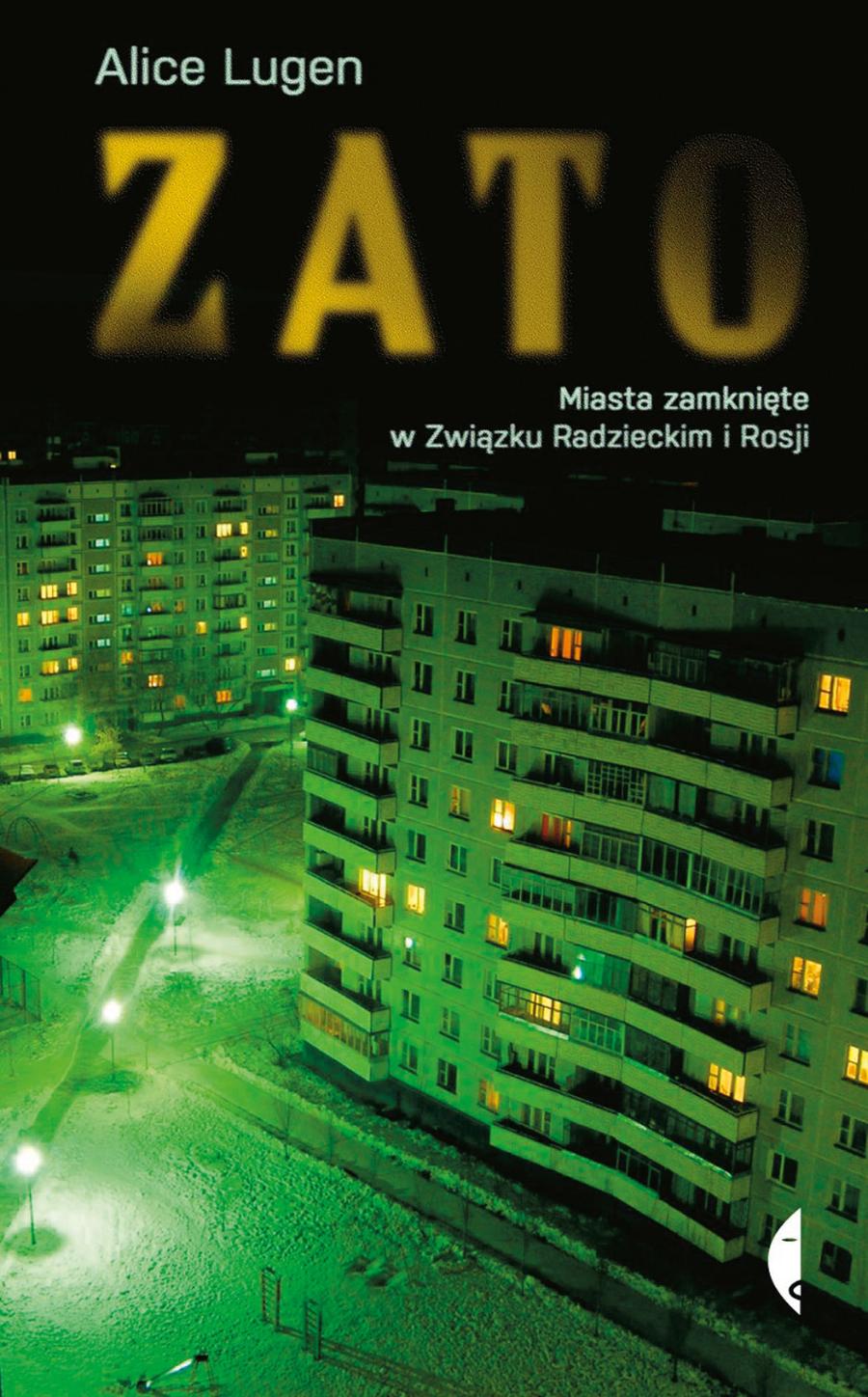 Alice Lugen, ZATO. Miasta zamknięte w Związku Radzieckim i Rosji