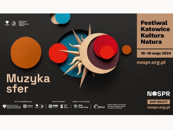 Festiwal Katowice Kultura Natura – „Muzyka sfer”, 10-16 maja 2024 r.