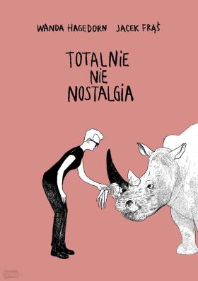 Jacek Frąś (rysunki), Wanda Hagedorn (scenariusz), Totalnie nie nostalgia, Wydawnictwo Komiksowe/Kultura Gniewu. Projekt okładki: Jacek Frąś.